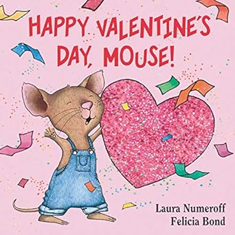 Happy Valentine's Day, Mouse! Book By Laura Numeroff