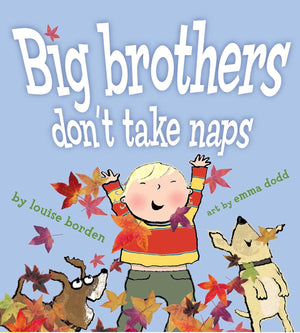 Big Brothers Don't Take Naps Book By Louise Borden