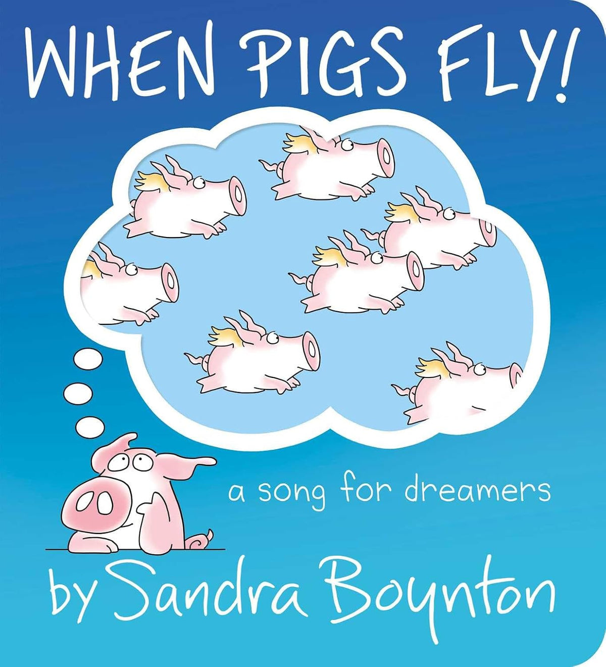 When Pigs Fly!: A Song for Dreamers Board Book by Sandra Boynton