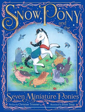 Snow Pony and the Seven Miniature Ponies Book By Christian Trimmer