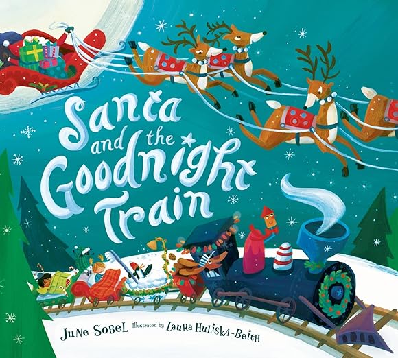 Santa and the Goodnight Train Board Book By June Sobel and Laura Huliska-Beith