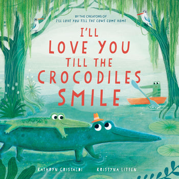 I'll Love You Till The Crocodiles Smile Book by Kathryn Cristaldi