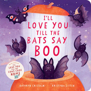 I'll Love You Till The Bats Say Boo Board Book by Kathryn Cristaldi
