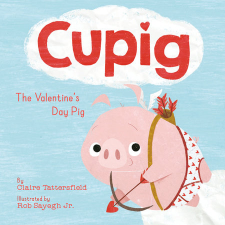 Cupig The Valentine's Day Pig Book By Claire Tattersfield