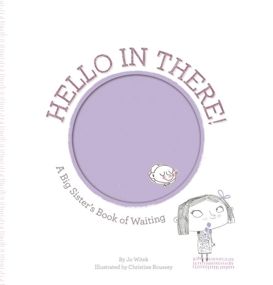 Hello in There! A Big Sister's Book of Waiting By Jo Witek