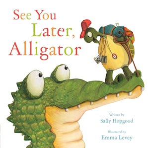 See You Later, Alligator Book By Sally Hopgood