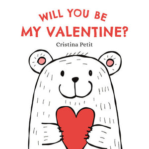 Will You Be My Valentine Book by Cristina Petit