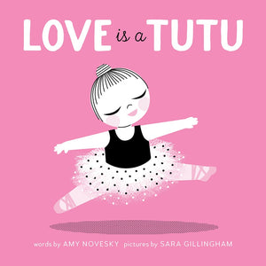 Love is a Tutu Board Book By Amy Novesky