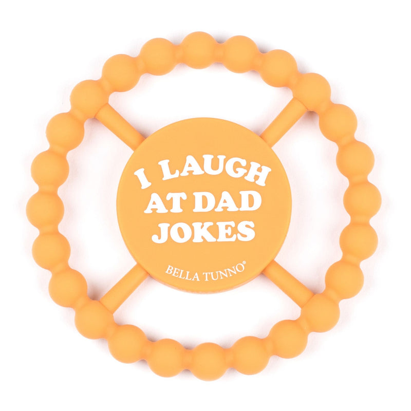 Bella Tunno I Laugh at Dad Jokes Happy Teether