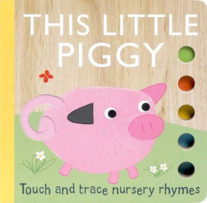 This Little Piggy Book- Touch and Feel Nursery Rhymes