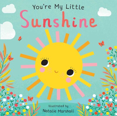 You're My Little Sunshine Board Book by Natalie Marshall