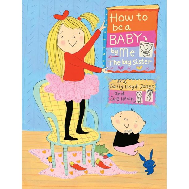 How To Be A Baby, by Me, The Big Sister Book by Sally Lloyd-Jones