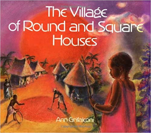 The Village of Round and Square Houses Book by Ann Grifalconi
