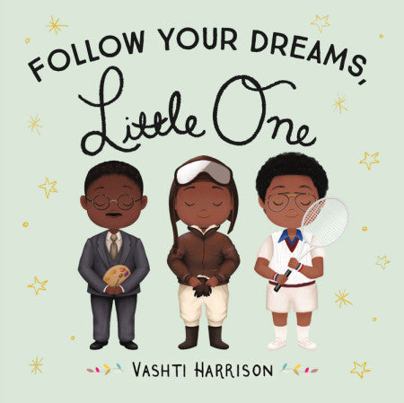 Follow Your Dreams, Little One Board Book by Vashti Harrison