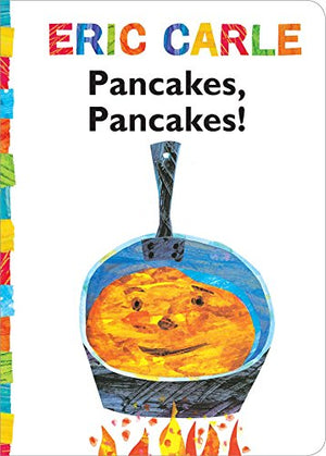 Pancakes, Pancakes! Board Book by Eric Carle