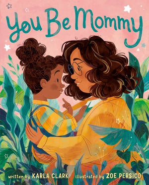 You Be Mommy by Karla Clark