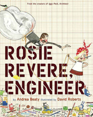 Rosie Revere, Engineer Book by Andrea Beaty