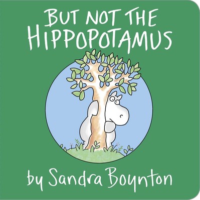 But Not The Hippopotomus Board Book by Sandra Boynton