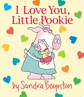 I Love You, Little Pookie Board Book by Sandra Boynton